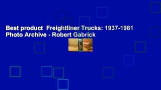 Best product  Freightliner Trucks: 1937-1981 Photo Archive - Robert Gabrick