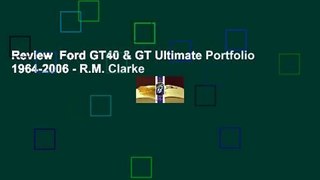 Review  Ford GT40 & GT Ultimate Portfolio 1964-2006 - R.M. Clarke
