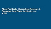 About For Books  Duesenberg Racecars & Passenger Cars Photo Archive by Jon M Bill
