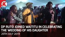 DP Ruto joined Waititu in celebrating the wedding of his daughter, Dr Njeri Ndungu