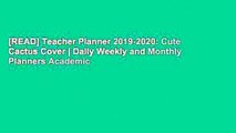 [READ] Teacher Planner 2019-2020: Cute Cactus Cover | Daily Weekly and Monthly Planners Academic