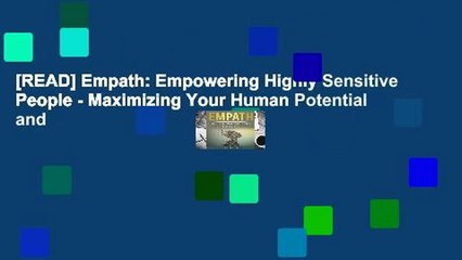 [READ] Empath: Empowering Highly Sensitive People - Maximizing Your Human Potential and