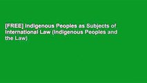 [FREE] Indigenous Peoples as Subjects of International Law (Indigenous Peoples and the Law)