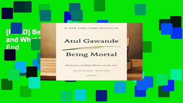 [READ] Being Mortal: Medicine and What Matters in the End