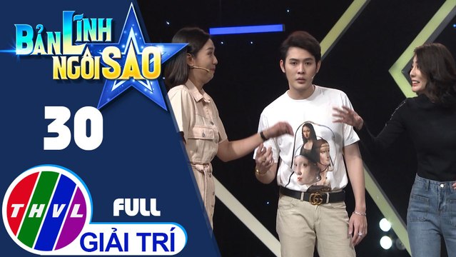 THVL | Bản lĩnh ngôi sao - Tập 30: Diễn viên Phương Trâm, Đăng Khoa, Kim Nhã, Lê Nam, Kim Đào, Vĩnh Sang