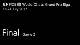 Grand Prix FIDE Riga 2019 Final Game 2