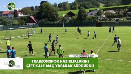 Trabzonspor hazırlıklarını çift kale maç yaparak sürdürdü