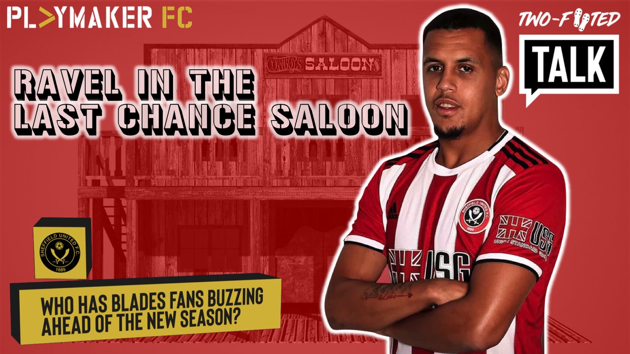 Two-Footed Talk | Ravel Morrison's "last chance" could make or break Sheff Utd's season