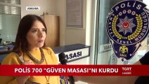 Polis 700 ''Güven Masası'nı''  Kurdu