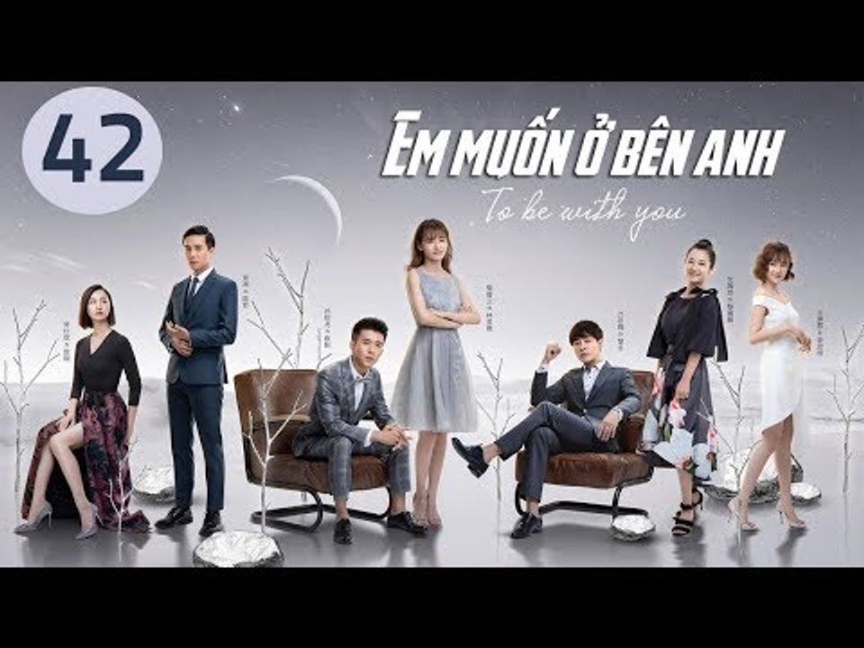Em Muốn Ở Bên Anh - Tập 42 | Sài Bích Vân | Tình Cảm Lãng Mạn Đặc Sắc