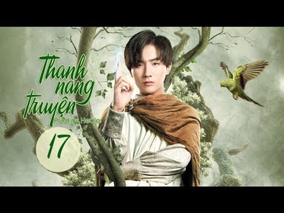 Thanh Nang Truyện - Tập 17| Lý Hoành Nghị, Triệu Lộ Tư| Phim Niên Đại Kỳ Huyễn - Thần Tượng