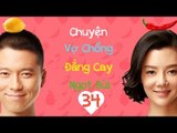 Chuyện Vợ Chồng Đắng Cay Ngọt Bùi - Tâp 34| Vương Lôi, Xa Hiểu| Phim Tình Cảm - Gia Đình