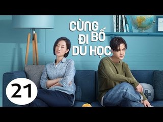 Cùng Bố Đi Du Học - Tập 21| Tôn Hồng, Tăng Thuấn Hi, Tưởng Y Y| Phim Gia Đình - Tình Cảm - Hài Hước