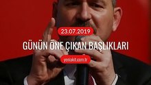 Günün öne çıkan başlıkları - 23 Temmuz 2019 Salı