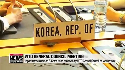 Download Video: Japan's trade curbs on S. Korea to be dealt with by WTO General Council on Wednesday