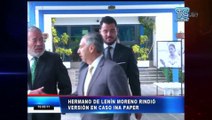 Hermano de Presidente Moreno rinde versión