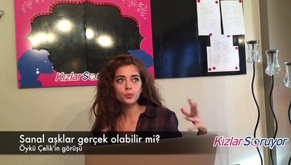 Öykü Çelik - Sanal aşklar gerçek olabilir mi?