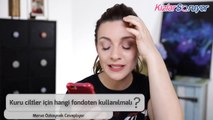 Merve Özkaynak - Kuru Cilt Bakımı Nasıl Yapılır?