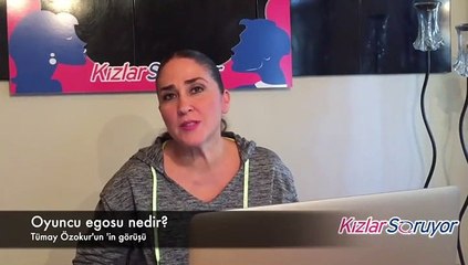 Tümay Özokur - Oyuncu egosu nedir?