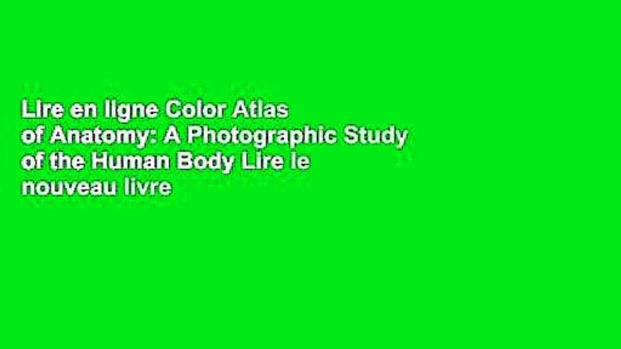 Lire en ligne Color Atlas of Anatomy: A Photographic Study of the Human Body Lire le nouveau livre