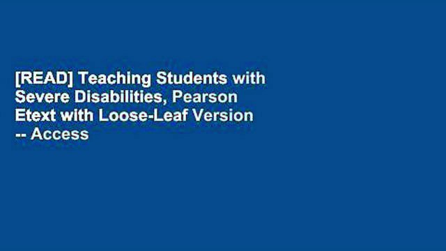 [READ] Teaching Students with Severe Disabilities, Pearson Etext with Loose-Leaf Version Access