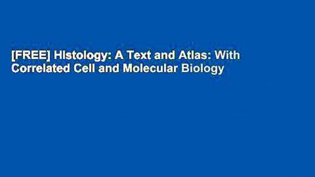 [FREE] Histology: A Text and Atlas: With Correlated Cell and Molecular Biology