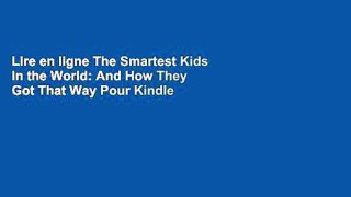 Lire en ligne The Smartest Kids in the World: And How They Got That Way Pour Kindle