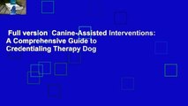 Full version  Canine-Assisted Interventions: A Comprehensive Guide to Credentialing Therapy Dog