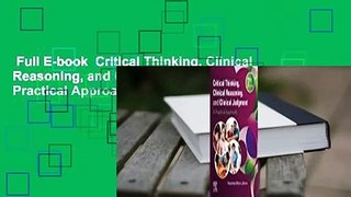 Full E-book  Critical Thinking, Clinical Reasoning, and Clinical Judgment: A Practical Approach