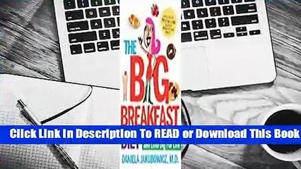 [Read] The Big Breakfast Diet: Eat Big Before 9 A.M. and Lose Big for Life  For Full