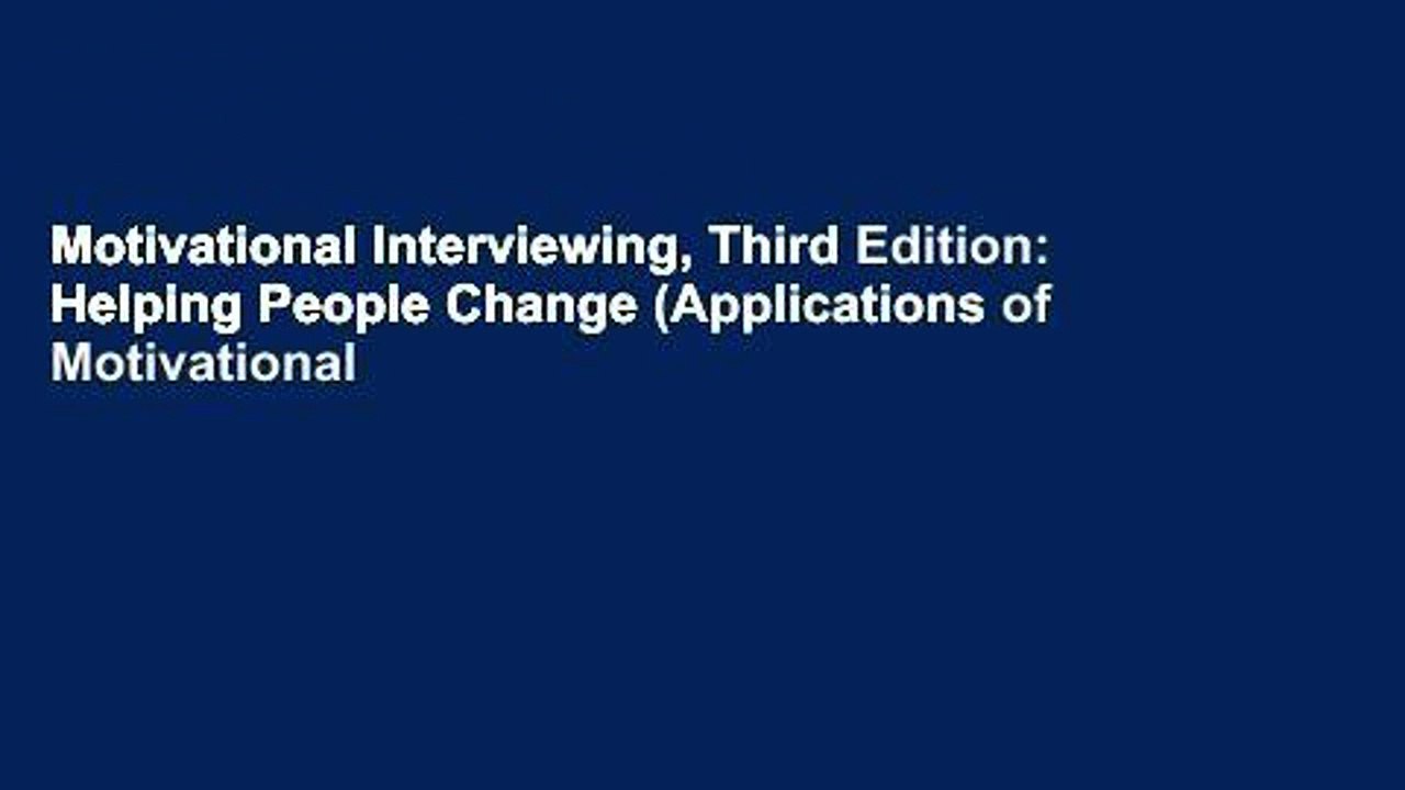 Motivational Interviewing, Third Edition: Helping People Change (Applications of Motivational