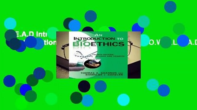 R.E.A.D Introduction to Bioethics, An: Fourth Edition - Revised and Updated D.O.W.N.L.O.A.D