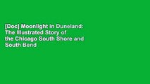 [Doc] Moonlight in Duneland: The Illustrated Story of the Chicago South Shore and South Bend