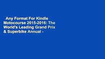 Any Format For Kindle  Motocourse 2015-2016: The World's Leading Grand Prix & Superbike Annual -