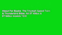 About For Books  The Triumph Speed Twin & Thunderbird Bible: All 5T 498cc & 6T 649cc models 1938