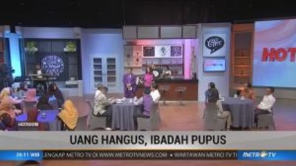 Uang Hangus, Ibadah Pupus (1)