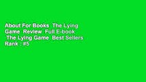 About For Books  The Lying Game  Review  Full E-book  The Lying Game  Best Sellers Rank : #5