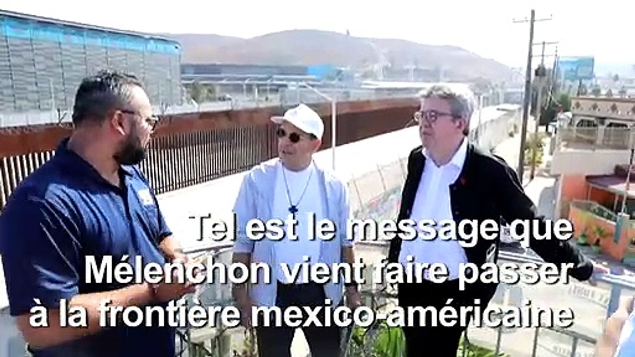 A la frontière mexicaine, Mélenchon dénonce les murs "barbares"