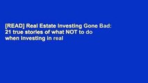 [READ] Real Estate Investing Gone Bad: 21 true stories of what NOT to do when investing in real