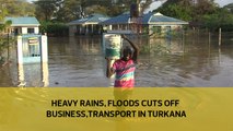 Heavy rains, floods cuts off business, transport in Turkana