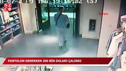 Pantolon denerken 200 bin doları çaldırdı