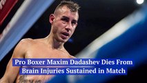 Maxim Dadashev Has Died Following A Boxing Match