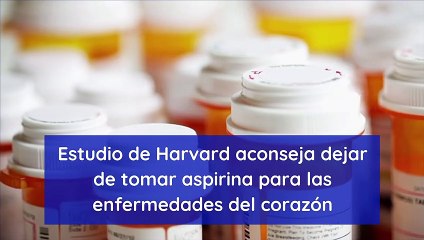 Estudio de Harvard aconseja dejar de tomar aspirina para las enfermedades del corazón