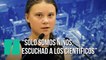 Greta Thunberg: "No escuchéis a los niños, escuchad a los científicos"