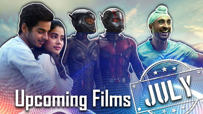 Upcoming Films in July: Soorma, Dhadak, Ant-Man and the Wasp