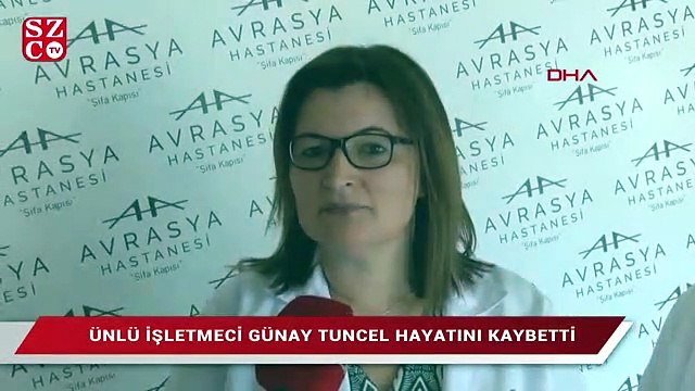 Ünlü işletmeci Günay Tuncel hayatını kaybetti