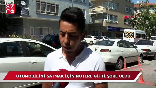 Otomobilini satmak için notere gitti, şoke oldu!