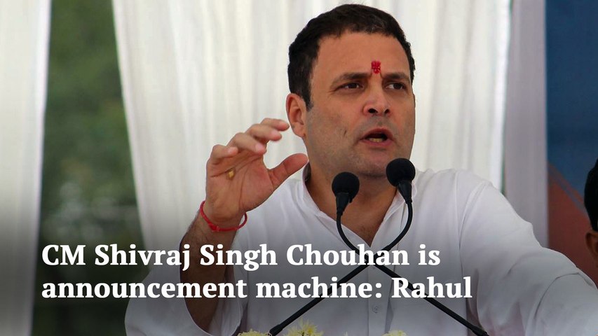 Rahul calls MP CM Shivraj Singh Chouhan announcement machine