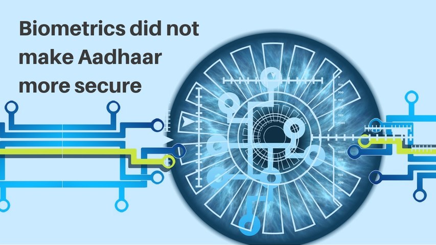 Aadhaar: Three experts explain how biometrics DID NOT make it more secure