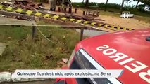 Quiosque fica totalmente destruído após explosão, na Serra